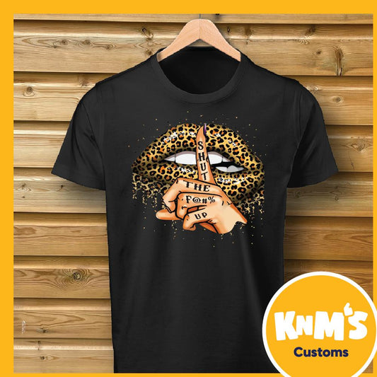 Leopard Lips Shut The F@#% Up Tshirt