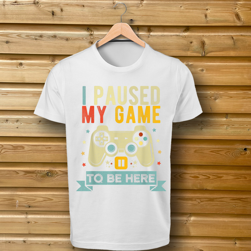 I Paused My Game To Be Here - Tshirt