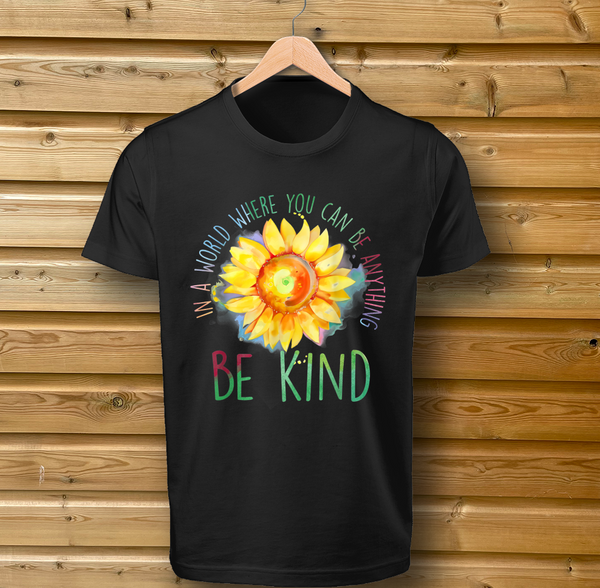 'In a world where you can be anything, BE KIND' tshirt black