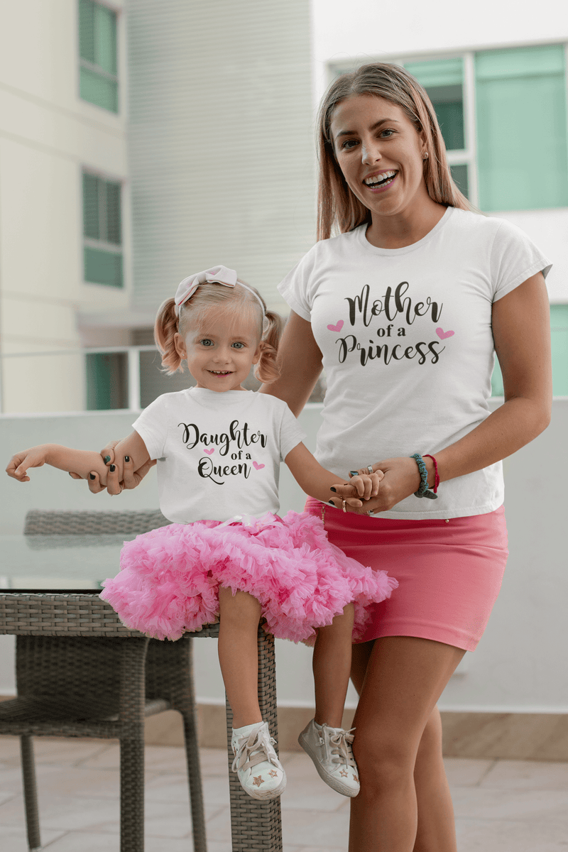 “Mother of a Princess, Daughter of a Queen” Matching Tshirts