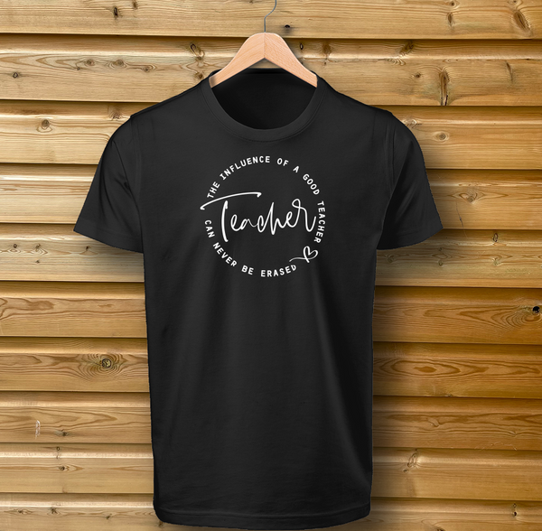 'The Influence of a good teacher can never be erased' Tshirt Black
