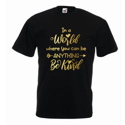 In a world where you can be anything BE KIND Slogan Tshirt