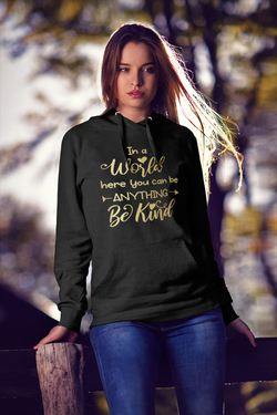 In a world where you can be anything, Be Kind Hoody