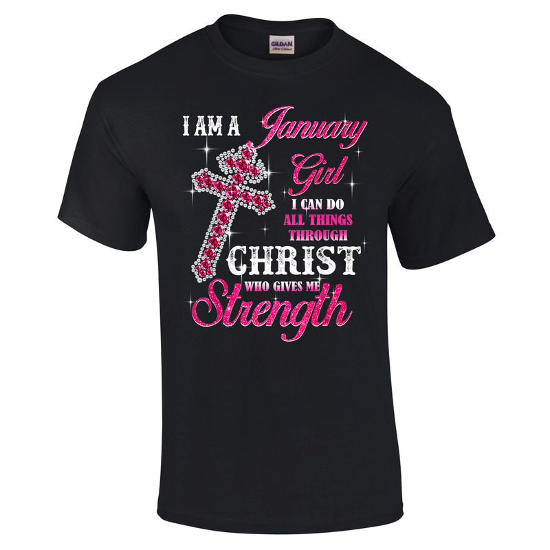 January Girl doing things through strength from Christ Tshirt
