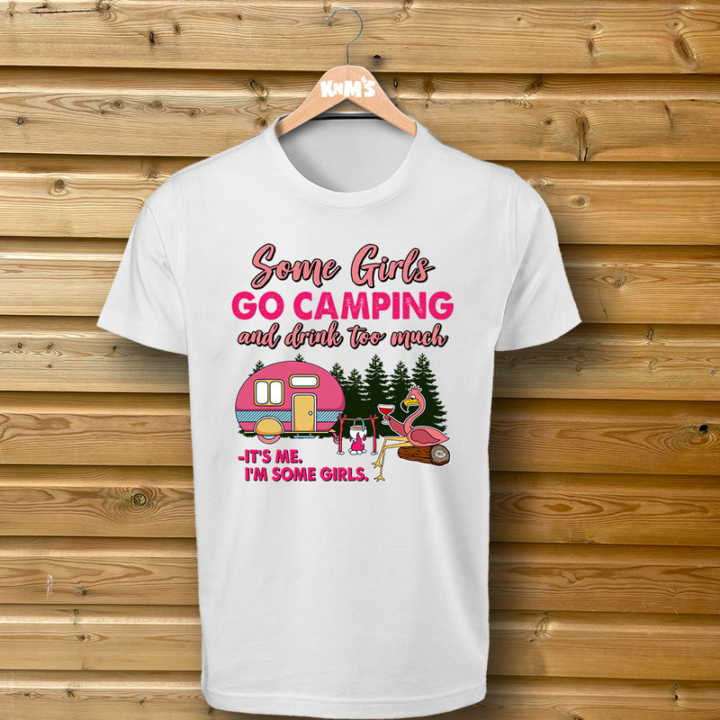 Some Girls Go Camping & Drink Too Much... Tshirt