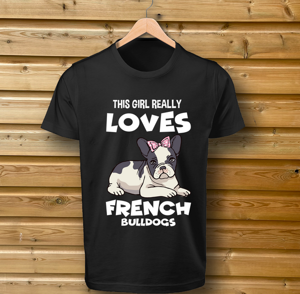 This Girl Really Loves French Bulldogs Frenchie Dog Tshirt