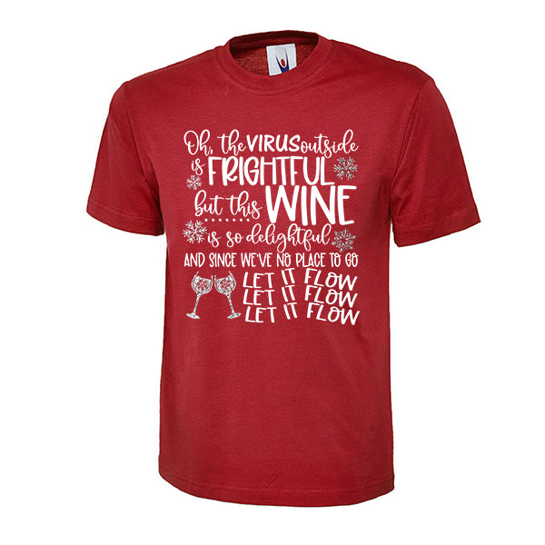 The Virus Outside is Frightful but this Wine is so Delightful - Christmas Tshirt